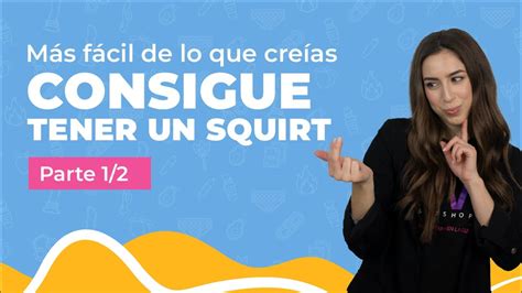 como llegar al squirt|Cómo conseguir un squirt en tres pasos